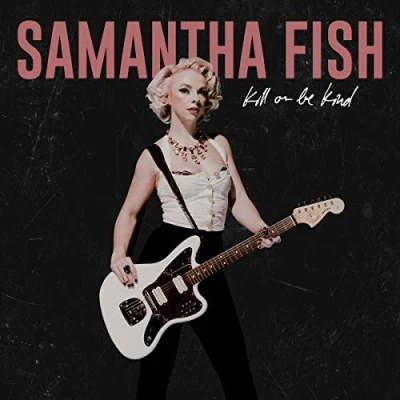 Afbeelding van Samantha Fish Kill Or Be Kind