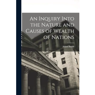 Afbeelding van An Inquiry Into the Nature and Causes of Wealth Nations