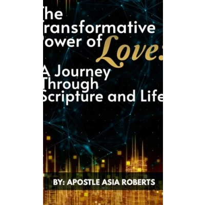 Afbeelding van The Transformative Power of Love: A Journey Through Scripture and Life
