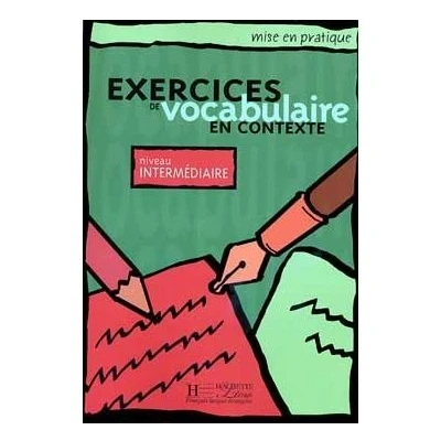 Image de Mise en pratique : Exercices de vocabulaire Livre l&#039;élève (Intermédiaire)