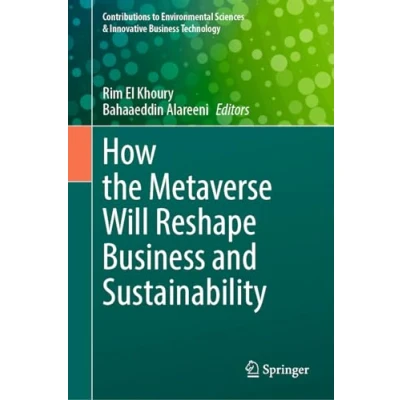 Afbeelding van Contributions to Environmental Sciences &amp; Innovative Business Technology How the Metaverse Will Reshape and Sustainability