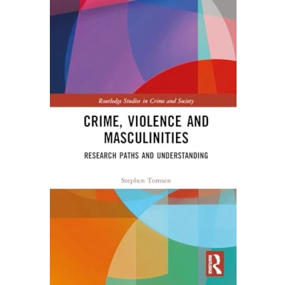 Afbeelding van Routledge Studies in Crime and Society Crime, Violence Masculinities