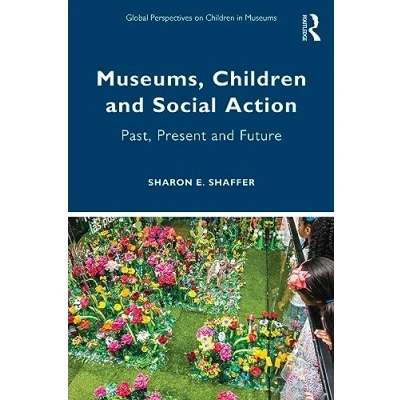 Afbeelding van Global Perspectives on Children in Museums Museums, and Social Action