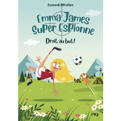 Image de Emma James super espionne tome 6 Droit au but !