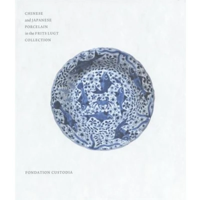 Image de Chinese and Japanese Porcelain in the Frits Lugt Collection