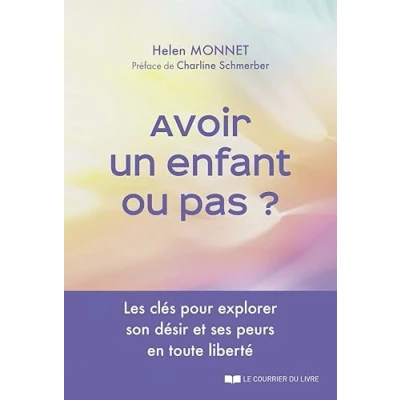 Afbeelding van Avoir un enfant ou pas ? Les clés pour explorer son désir et ses peurs en toute liberté