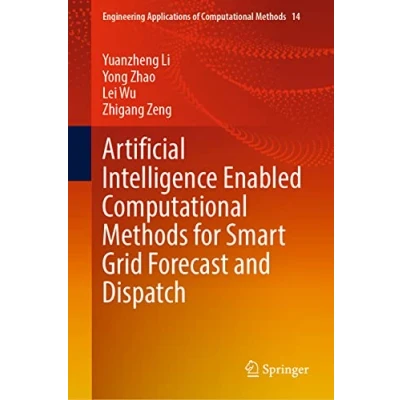 Afbeelding van Engineering Applications of Computational Methods Artificial Intelligence Enabled for Smart Grid Forecast and Dispatch