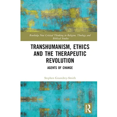 Afbeelding van Routledge New Critical Thinking in Religion, Theology and Biblical Studies Transhumanism, Ethics the Therapeutic Revolution