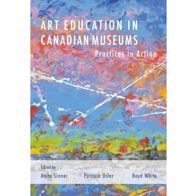 Afbeelding van Artwork Scholarship: International Perspectives in Education Art Canadian Museums