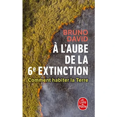 Afbeelding van A L&#039;AUBE DE LA SIXIEME EXTINCTION COMMENT HABITER TERRE
