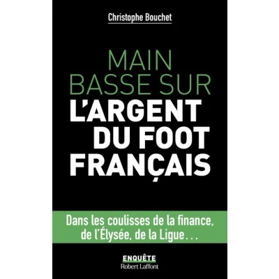Image de Main basse sur l&#039;argent du foot français