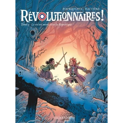Image de Révolutionnaires ! Tome 3 Le roi est mort, vive la République