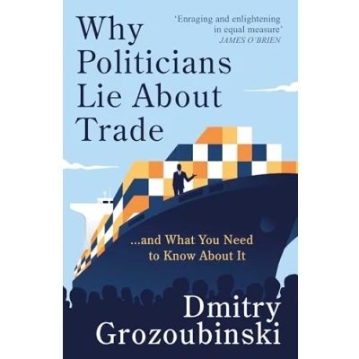 Afbeelding van Why Politicians Lie About Trade... and What You Need to Know It