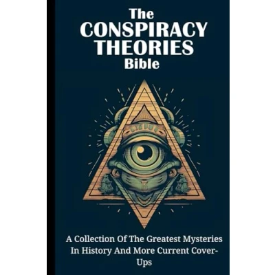 Afbeelding van The Conspiracy Theories Bible: A Collection Of Greatest Mysteries In History And More Current Cover Ups