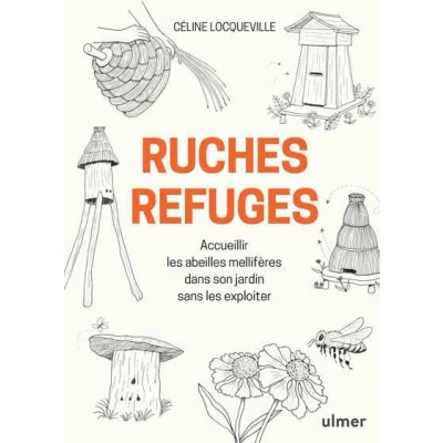 Image de Ruches refuges Accueillir les abeilles mellifères dans son jardin sans exploiter