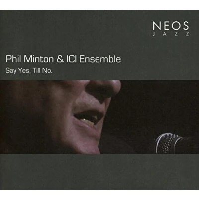 Afbeelding van Phil Minton &amp; Ici Ensemble Say Yes. Till No. (CD)