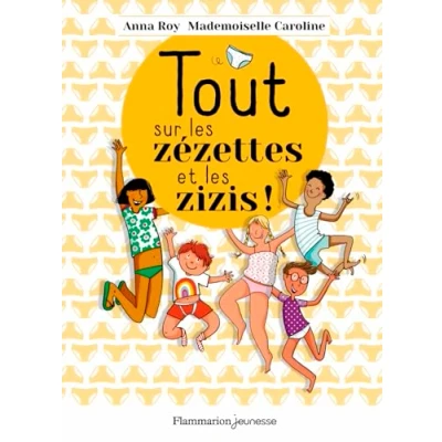 Afbeelding van Tout sur les zézettes et zizis