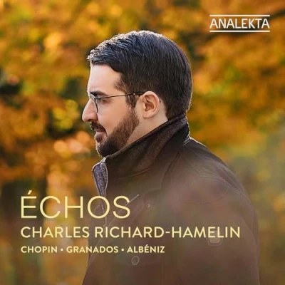 Afbeelding van Charles Richard Hamelin Échos: Chopin, Granados &amp; Albéniz (CD)