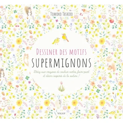 Afbeelding van DESSINER DES MOTIFS SUPERMIGNONS CREEZ AUX CRAYONS DE COULEU
