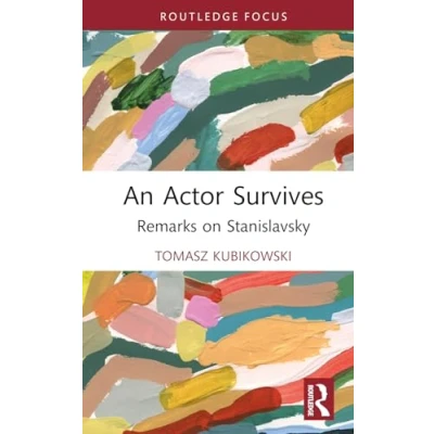 Afbeelding van Routledge Advances in Theatre &amp; Performance Studies An Actor Survives