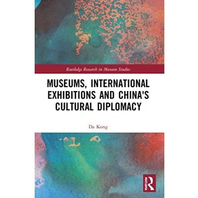 Afbeelding van Routledge Research in Museum Studies Museums, International Exhibitions and China&#039;s Cultural Diplomacy