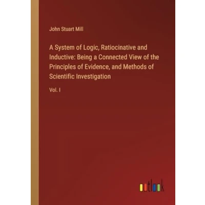Afbeelding van A System of Logic, Ratiocinative and Inductive