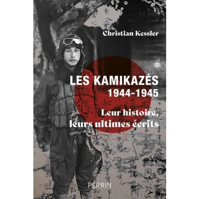 Image de Les kamikazés (1944 1945) Leur histoire, leurs ultimes écrits