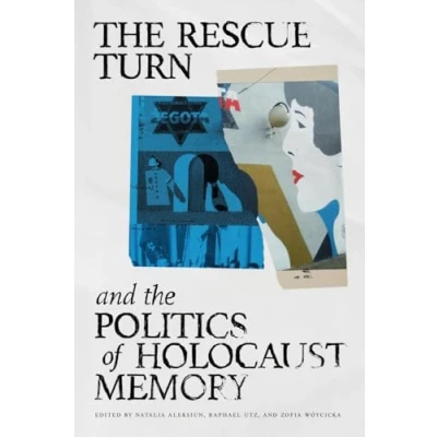 Afbeelding van the Rescue Turn and Politics of Holocaust Memory