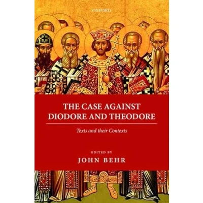Afbeelding van Oxford Early Christian Texts The Case Against Diodore and Theodore
