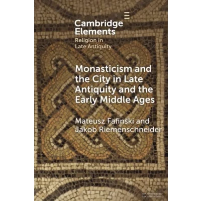 Afbeelding van Elements in Religion Late Antiquity Monasticism and the City Early Middle Ages