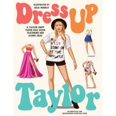 Image de Dress Up Taylor: A Taylor Swift paper doll book featuring his most iconic looks /anglais