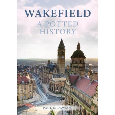 Afbeelding van A Potted History Wakefield:
