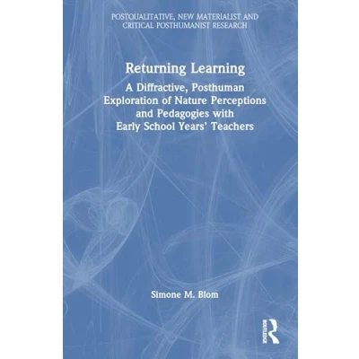 Afbeelding van Postqualitative, New Materialist and Critical Posthumanist Research Returning Learning