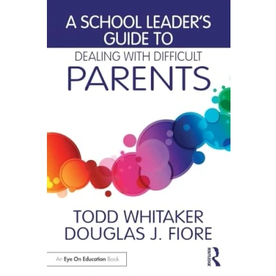 Afbeelding van School Leader&#039;S Guide To Dealing With Difficult Parents