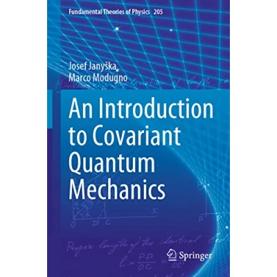 Afbeelding van Fundamental Theories of Physics An Introduction to Covariant Quantum Mechanics