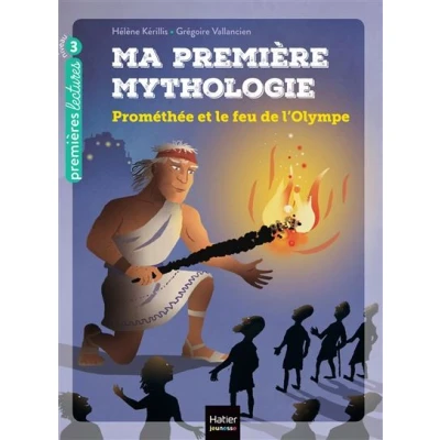 Image de Ma première mythologie Prométhée et le feu de l&#039;Olympe CP/CE1 6/7 ans