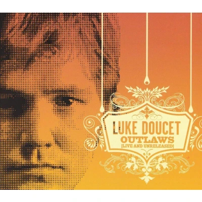 Afbeelding van Luke Doucet Outlaws (Live &amp; Unreleased)