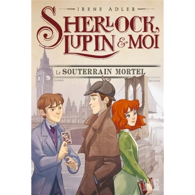 Image de Sherlock, Lupin &amp; moi T13 Le Souterrain mortel
