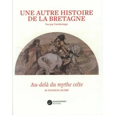 Afbeelding van Une autre histoire de la bretagne au dela du mythe celte