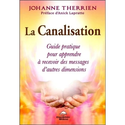 Image de La Canalisation Guide pratique pour apprendre à recevoir des messages d&#039;autres dimensions