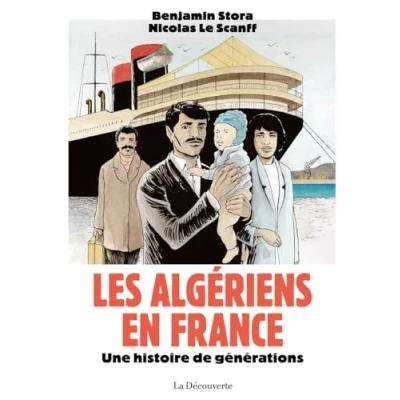 Afbeelding van LES ALGERIENS EN FRANCE UNE HISTOIRE DE GENERATIONS