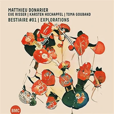 Afbeelding van Matthieu Donarier, Eve Risser, Karsten Hochapfel, Toma Gouband Bestiaire #01 Explorations (CD)