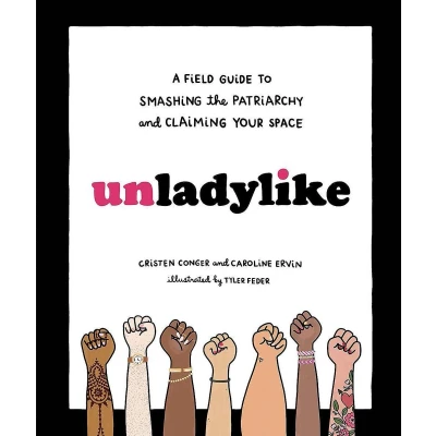 Afbeelding van Unladylike A Field Guide to Smashing the Patriarchy and Claiming Your Space