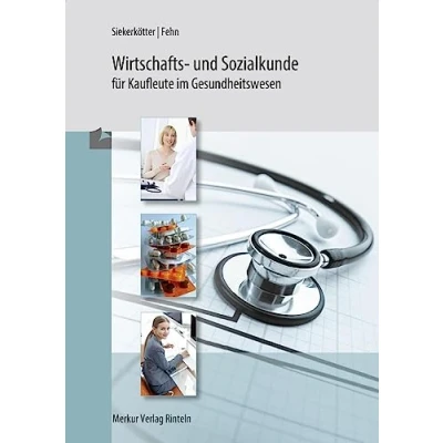 Afbeelding van Wirtschafts und Sozialkunde für Kaufleute im Gesundheitswesen