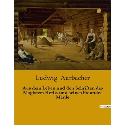 Image de Aus dem Leben und den Schriften des Magisters Herle, seines Freundes Mänle