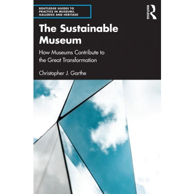 Afbeelding van Routledge Guides to Practice in Museums, Galleries and Heritage The Sustainable Museum