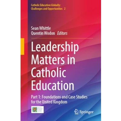 Afbeelding van Catholic Education Globally: Challenges and Opportunities Leadership Matters in