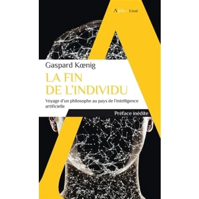 Afbeelding van La fin de l&#039;individu Voyage d&#039;un philosophe au pays l&#039;intelligence