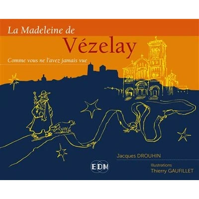 Image de La Madeleine de Vézelay Comme vous ne l&#039;avez jamais vue