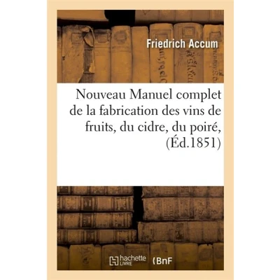 Image de Nouveau Manuel complet de la fabrication des vins fruits, du cidre, poiré, (Éd.1851)